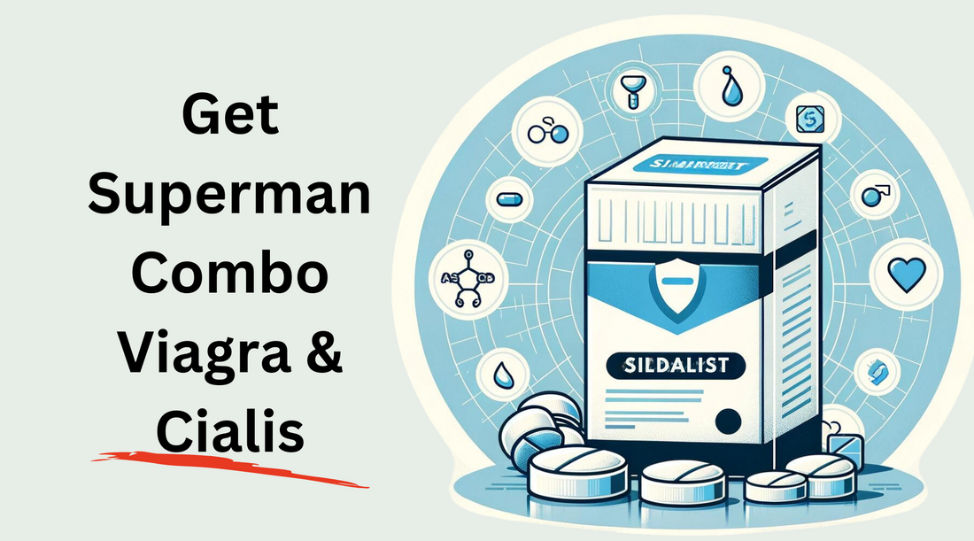 Vildalist available with superman combo Viagra and Cilais